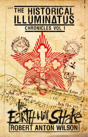 [The Historical Illuminatus Chronicles 01] • The Earth Will Shake · Historical Illuminatus Chronicles Volume 1 (The Historical Illuminatus Chronicles)